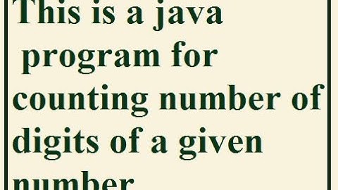 The java program to count number of digits 2022