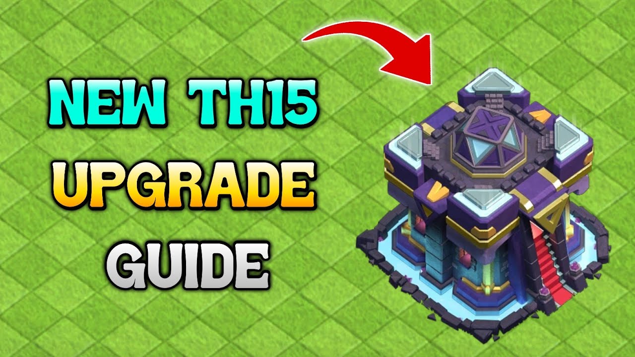 UPGRADE GUIDE - New Town Hall 15 In Coc || Th 15 Upgrade Guide || Clash ...