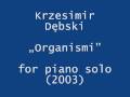 Krzesimir dbski  organismi for piano solo 2003 part no 1