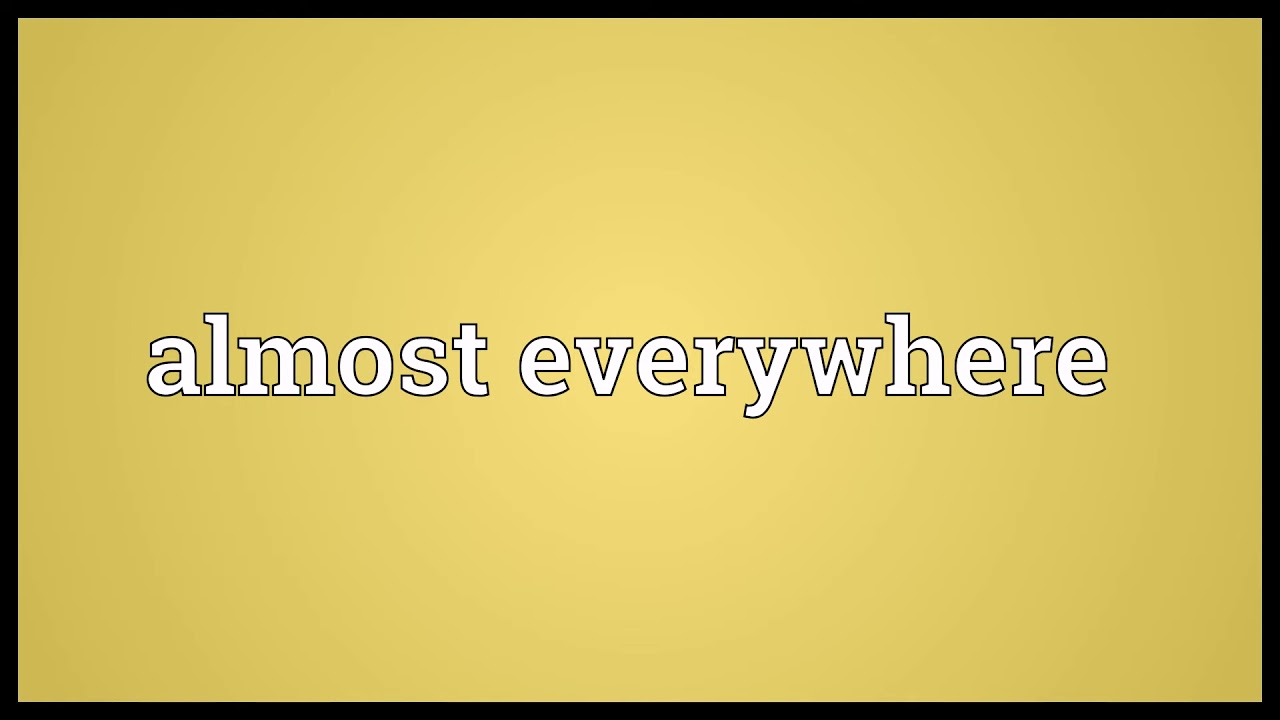 Almost everywhere Meaning