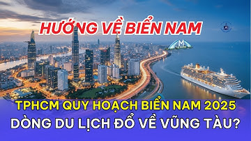 TPHCM Quy Hoạch Biển Nam 2025: Dòng Du Lịch Đổ Về Vũng Tàu?