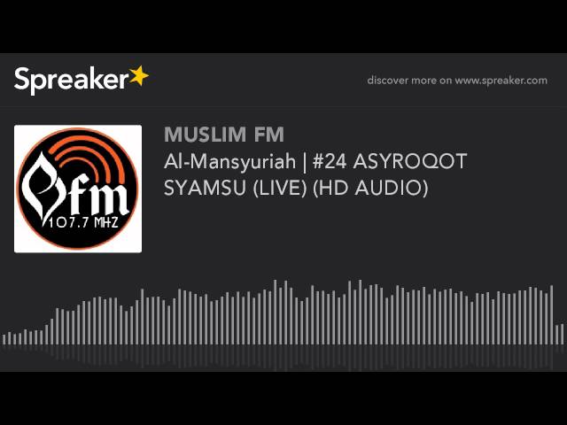 Al-Mansyuriah | #24 ASYROQOT SYAMSU (LIVE) (HD AUDIO) (made with Spreaker) class=
