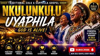 🙏 NKULUNKULU UYAPHILA God Is Alive | Traditional South African isiZulu A Cappella Gospel