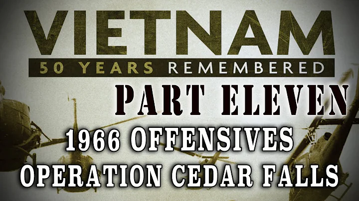 "Vietnam: 50 Years Remembered: Part 11" - 1966 Offensives to Operation Cedar Falls - DayDayNews
