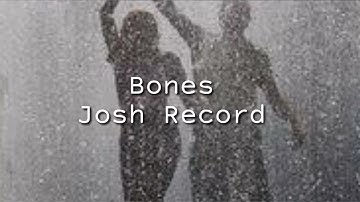 (lyric Video) Bones-Josh Record