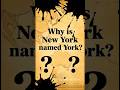 Why is NewYork named NewYork? #shorts #history #ushistory
