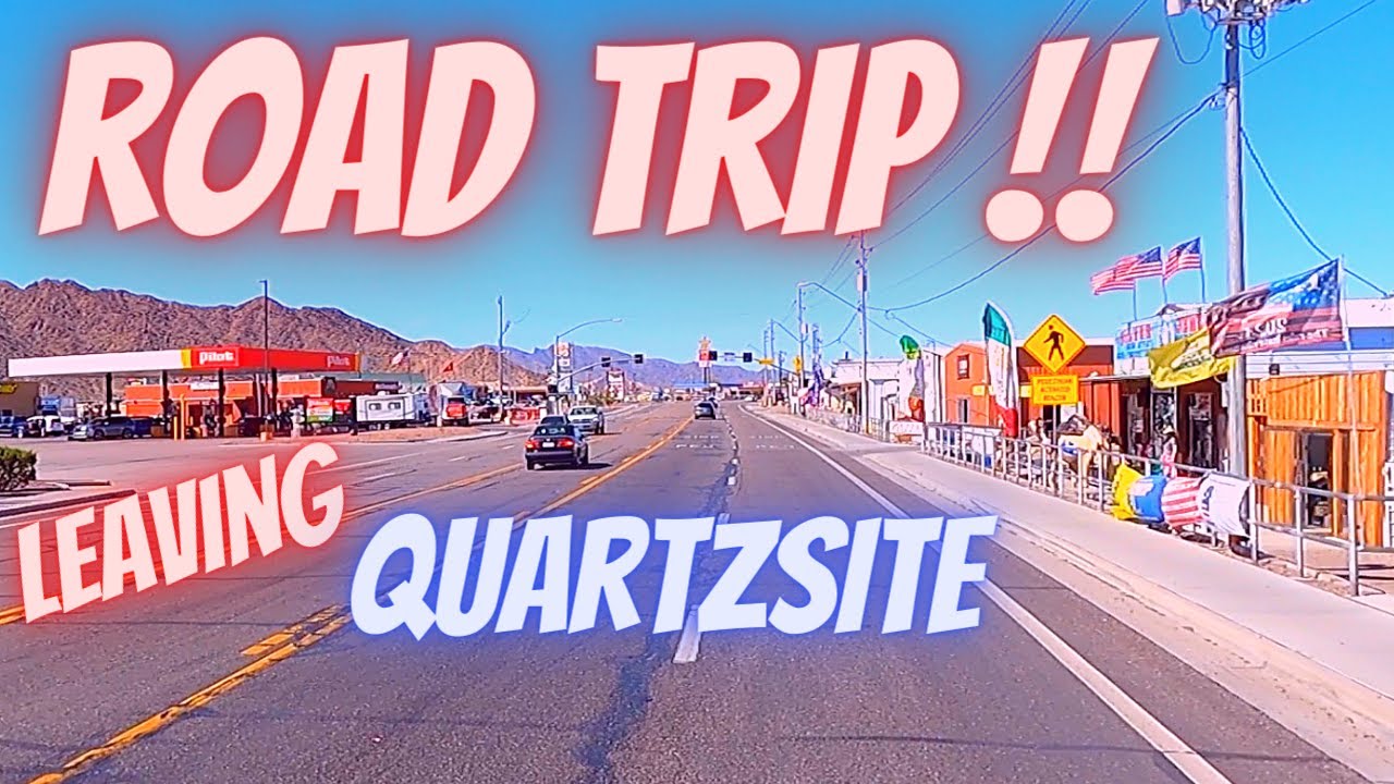 Road Trip - Leaving Quartzsite !!