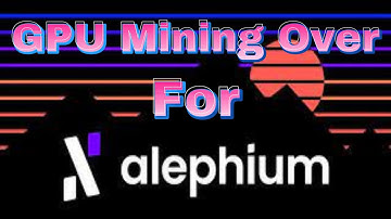 GPU Mining Over for Alephium
