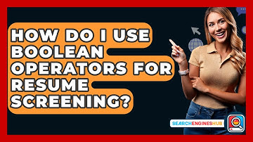 How Do I Use Boolean Operators For Resume Screening? - SearchEnginesHub.com