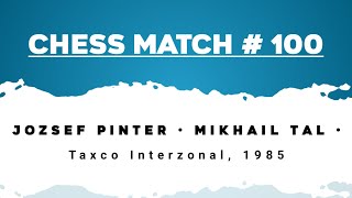 Jozsef Pinter • Mikhail Tal • Taxco Interzonal, 1985