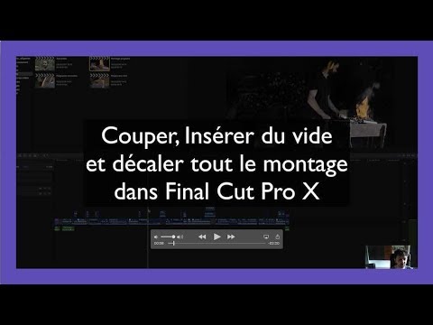 Tuto Final Cut Pro X : Couper, Insérer du vide  et décaler tout le montage