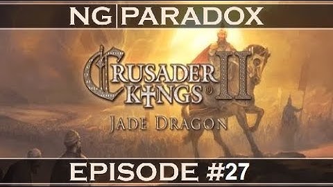 Crusader Kings 2: Jade Dragon- Multiplayer #27
