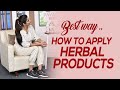 Best way how to apply herbal products  payal sinha