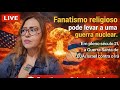 Fanatismo Religioso na Maior Guerra do Século XXI