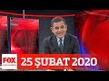 25 Şubat 2020 Fatih Portakal ile FOX Ana Haber!