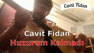 Cavit Fidan - Huzurum Kalmadı (Sazlı Sözlü) Resimi