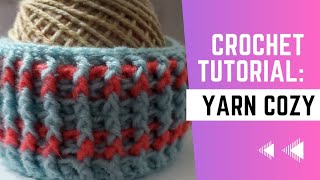 Tutorial A Crocheted Yarn Cozy - Something Quick And Easy To Make 