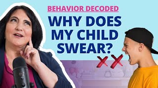 Behavior Decoded: The Unexpected Reason Behind Your Child's Swearing (Child Psychologist Explains)