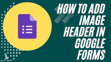 Google Forms for Law Firms | How to Add Branded Image Header