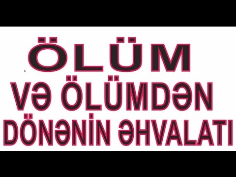 ÖLÜM VƏ ÖLÜMDƏN DÖNƏNİN MARAQLI ƏHVALATI Ocaq Necat ağa