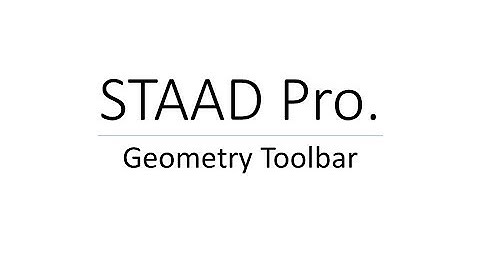 Introduction to Geometry toolbar in STAAD Pro.