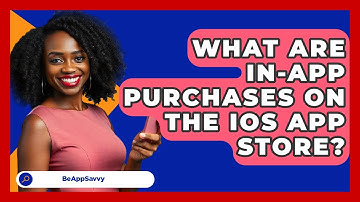 What Are In-app Purchases On The iOS App Store? - Be App Savvy