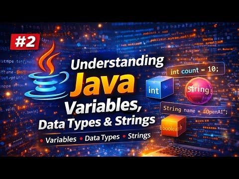 Understanding Java Variables, Data Types & Strings