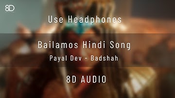 8D Audio - Bailamos Hindi Song I Payal Dev I Badshah I Aditya Dev I Pavan Bob | Use Headphones