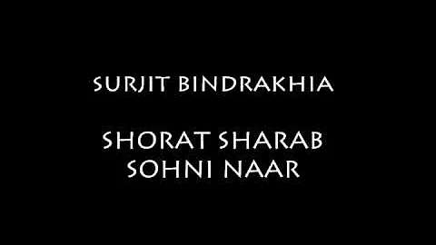 Surjit Bindrakhia - Shorab Sharab Sohni Naar