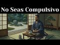 "Cómo vencer la compulsión y tener una vida más ligera | Miyamoto Musashi"