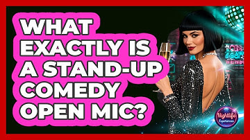 What Exactly Is A Stand-Up Comedy Open Mic?
