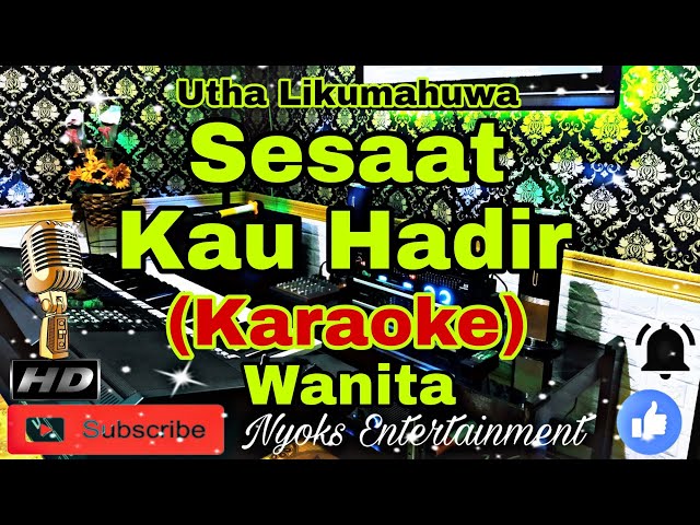 SESAAT KAU HADIR - Utha Likumahuwa (Karaoke) Nada Wanita || G=DO class=