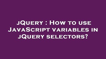 jQuery : How to use JavaScript variables in jQuery selectors?