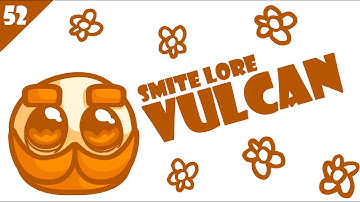 SMITE Lore Ep. 52 - Who is Vulcan?