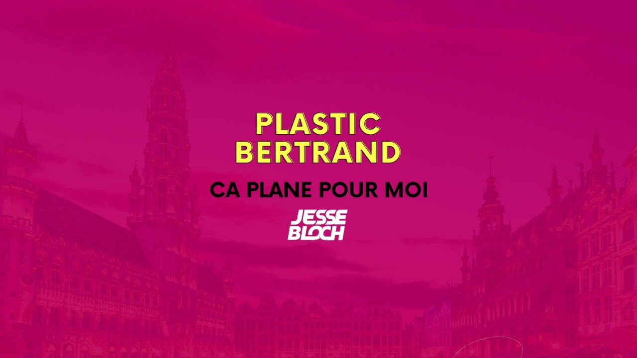 Plastic Bertrand Ca Plane Pour Moi (Jesse Bloch Remix) YouTube Music