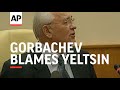 Gorbachev blames Yeltsin for fall of Soviet Union