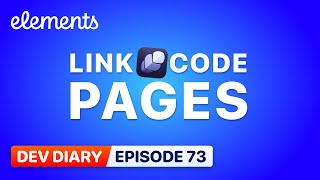 Dev Diary Ep73 - Link & Code Pages