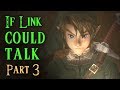 If Link Could Talk in Twilight Princess - Part 3