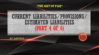 CURRENT LIABILITIES/ PROVISIONS/ ESTIMATED LIABILITIES (PART 4 OF 6)