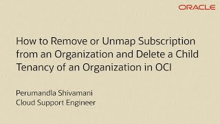 How to Remove or Unmap Subscription and Delete a Child Tenancy of an Organization in OCI Wealth