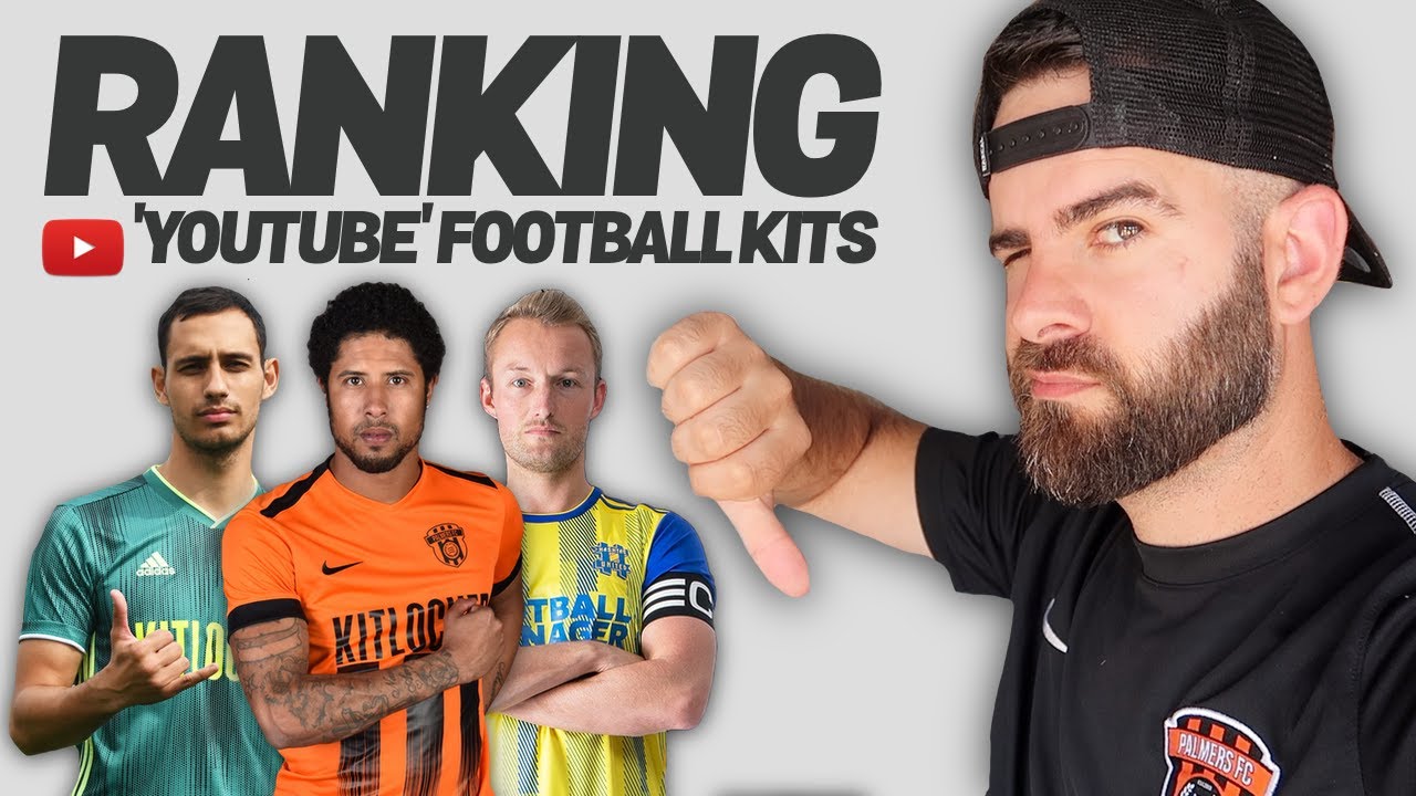 RANKING YOUTUBE FOOTBALL KITS YouTube