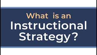 What is an Instructional Strategy?