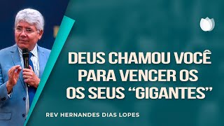 DEUS TE CHAMOU PARA VENCER GIGANTES! | Rev. Hernandes Dias Lopes | IPP
