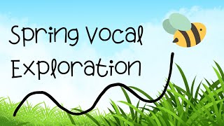 Spring Vocal Exploration