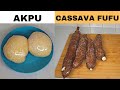 How to make the perfect Cassava Fufu ( Akpu) from Scratch