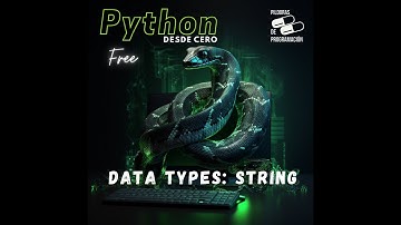Python desde cero 11: Tipos de datos - strings