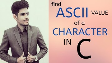 C Program to Print ASCII Value of a Character | C Language Tutorial