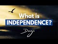 What is True Independence?| Know your True Self|Daaji's  Message on Independence Day|Consciousness