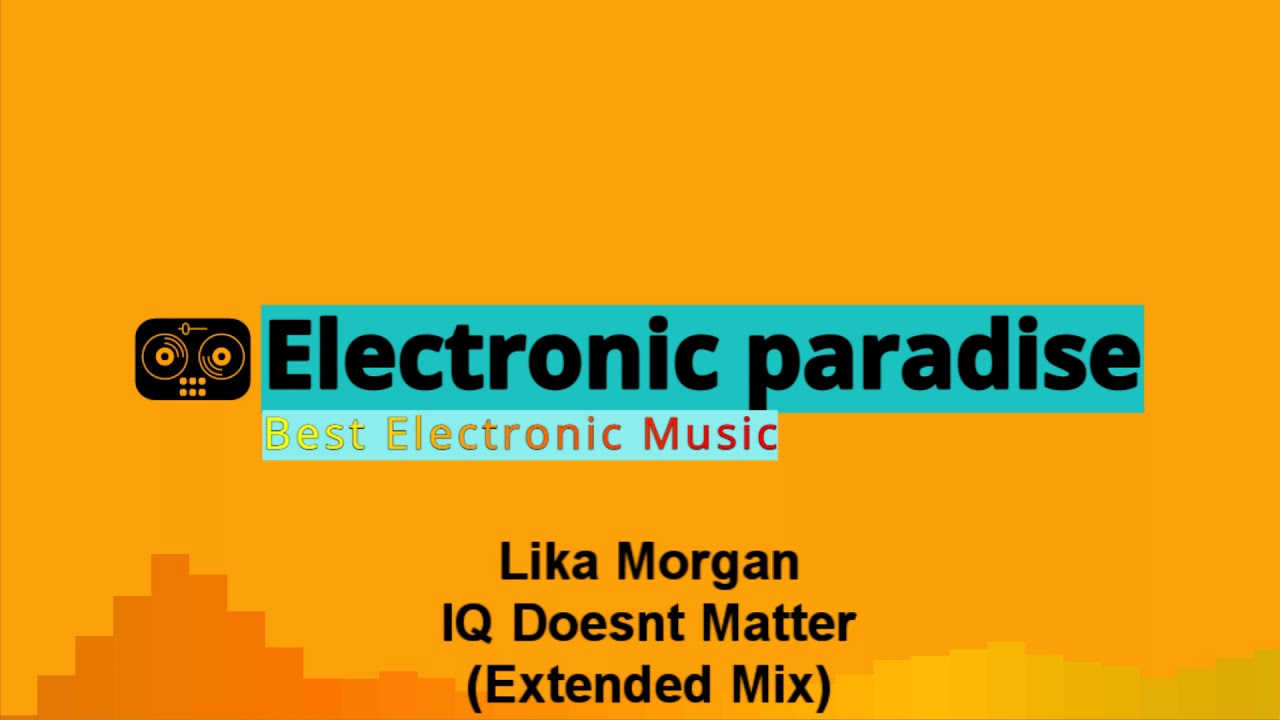 YouTubeでLika Morgan - IQ Doesnt Matter (Extended Mix)を視聴 YouTubeでLika Morgan - IQ Doesnt Matter (Extended Mix)を視聴