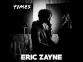Eric Zayne - Times